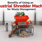 Benefits of Using an Industrial Shredder Machine for Waste Management