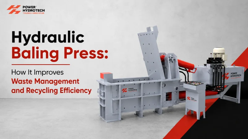 Hydraulic Baling Press: How It Improves Waste Management and Recycling Efficiency