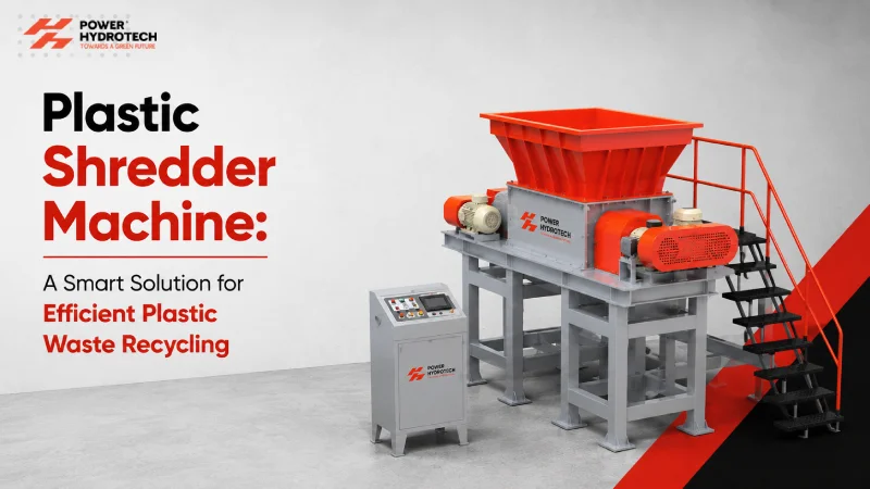 Plastic Shredder Machine: A Smart Solution for Efficient Plastic Waste Recycling
